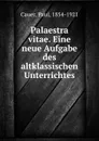 Palaestra vitae - Paul Cauer