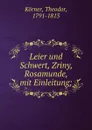 Leier und Schwert, Zriny, Rosamunde - Theodor Körner