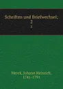 Schriften und Briefwechsel - Johann Heinrich Merck