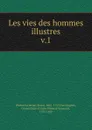 Les vies des hommes illustres. Tome 1 - Plutarch, André Dacier