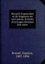 Recueil d.opuscules et de fragmens - Gustave Brunet