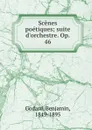 Scenes poetiques - Benjamin Godard