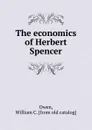 The economics of Herbert Spencer - William C. Owen