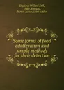 Some forms of food adulteration and simple methods for their detection - Willard Dell Bigelow, Burton J. Howard