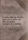 La jolie fille de Perth - Georges Bizet