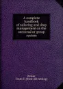 A complete handbook of tailoring and shop management on the sectional or group system - Franz F. Deiner