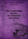 The Cambridge history of American literature - William Peterfield Trent