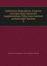 Ephemeris Epigraphica - Deutsches Archäologisches Institut. Römische Abteilung