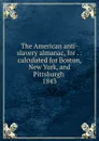 The American anti-slavery almanac - Lydia Maria Francis Child