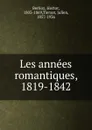 Les annees romantiques 1819-1842 - Hector Berlioz