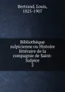 Bibliotheque sulpicienne. Tome 2. 19 siecle - Louis Bertrand