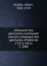 Almanach des spectacles. Tome 7 - Albert Soubies