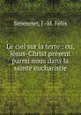 Le ciel sur la terre - J.M. Félix Simounet