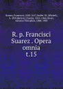 R. p. Francisci Suarez Opera omnia - Francisco Suarez