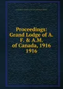 Grand Lodge of Canada. In the Province of Ontario. Proceedings - Grand Lodge of A.F. &