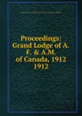 Proceedings - The Grand Lodge of Ancient Free and Acceptad Masons of Canada