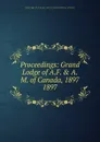 Proceedings - The Grand Lodge of Ancient Free and Acceptad Masons of Canada