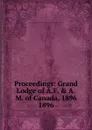 Proceedings - The Grand Lodge of Ancient Free and Acceptad Masons of Canada