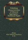 Polishing Characteristics of Mineral Aggregates - John Wallace Shupe