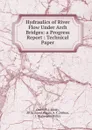 Hydraulics of River Flow Under Arch Bridges - H.J. Owen
