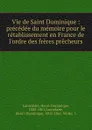 Vie de Saint Dominique - Lacordaire Henri-Dominique