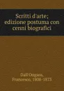 Scritti d.arte - Francesco Dall'Ongaro