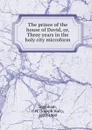 The prince of the house of David. Or, Three years in the holy city microform - Joseph Holt Ingraham