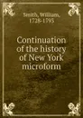 Continuation of the history of New York microform - Smith William
