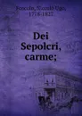 Dei sepolcri carme - Niccolò Ugo Foscolo