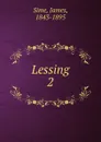 Lessing. Volume 2 - James Sime