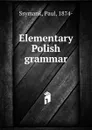 Elementary Polish grammar - Paul Ssymank