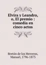 Elvira y Leandro - Manuel Bretón de los Herreros