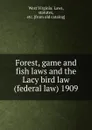 Forest, game and fish laws. The Lacy bird law - West Virginia. Laws