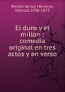 El duro y el millon - Manuel Bretón de los Herreros