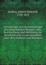 Entomologie und Helminthologie des menschlichen Korpers - Johann Heinrich Jördens