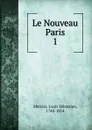 Le Nouveau Paris. Tom 1 - Mercier Louis-Sébastien