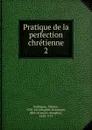 Pratique de la perfection chretienne - Alfonso Rodríguez