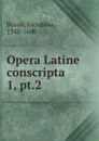 Opera Latine conscripta. Volume 1. Pars 2 - Giordano Bruno