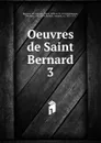 Oeuvres de Saint Bernard - Bernard