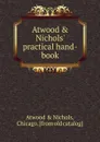 Practical hand-book - Atwood and Nichols