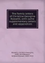 The family letters - Christina Georgina Rossetti, W.M.Rossetti