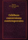 Celebres conversions contemporains - Jean-Joseph Huguet