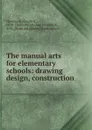 The manual arts for elementary schools - Claude S. Hammock, A. G. Hammock