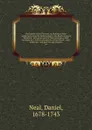The history of the Puritans. Volume 4 - Daniel Neal