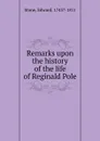 Remarks upon the history of the life of Reginald Pole - Edward Stone