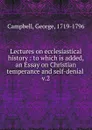 Lectures on ecclesiastical history. Volume 2 - George Campbell