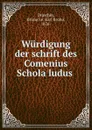 Wurdigung der schrift des Comenius Schola ludus - Karl Bruno Druschky