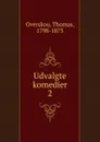 Udvalgte komedier. Bind 2 - Thomas Overskou