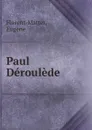 Paul Deroulede - Eugène Florent-Matter