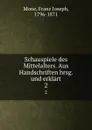 Schauspiele des Mittelalters. Band 2 - Franz Joseph Mone